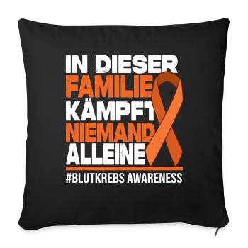 Niemand Kämpft Alleine Familie - Blutkrebs - Sofakissenbezug 45 x 45 cm - Schwarz - Vorne