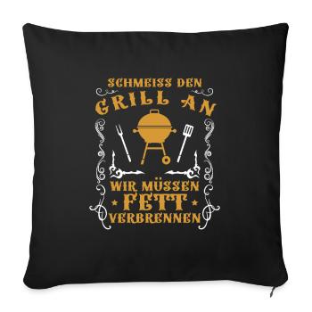 Schmeiss Den Grill An Wir Müssen Fett Verbrennen - Sofakissenbezug 45 x 45 cm - Schwarz - Vorne
