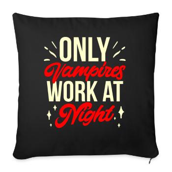 Seuls les vampires travaillent la nuit en disant quart de jour - Housse de coussin décorative 45 x 45 cm - noir - Devant