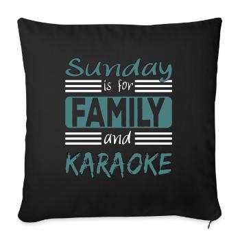 Sunday is for family and Karaoke Spruch - Sofa pillowcase 17,3'' x 17,3'' (45 x 45 cm) - black - Front