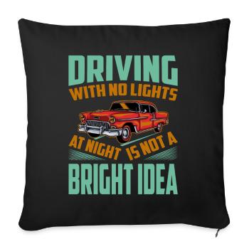 Driving With No Lights At Night Is Not A BRIGHT Id - Sofa pillowcase 17,3'' x 17,3'' (45 x 45 cm) - black - Front