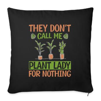 They Don't Call Me Plant Lady For Nothing - Plants - Sofa pillowcase 17,3'' x 17,3'' (45 x 45 cm) - black - Front