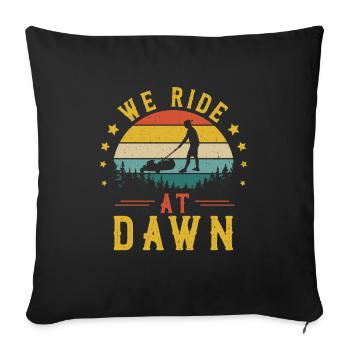 We Ride At Dawn Vintage Rasenmäher Gartenarbeit - Sofakissenbezug 45 x 45 cm - Schwarz - Vorne