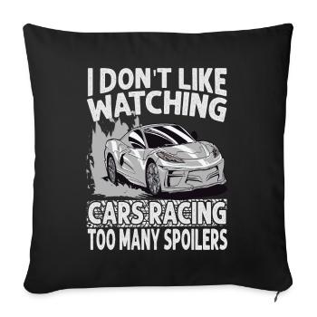 I Don't Like Watching Cars Racing Too Many Spoiler - Sofa pillowcase 17,3'' x 17,3'' (45 x 45 cm) - black - Front