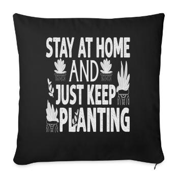 Stay At Home And Just Keep Planting - Plants - Gar - Sofa pillowcase 17,3'' x 17,3'' (45 x 45 cm) - black - Front