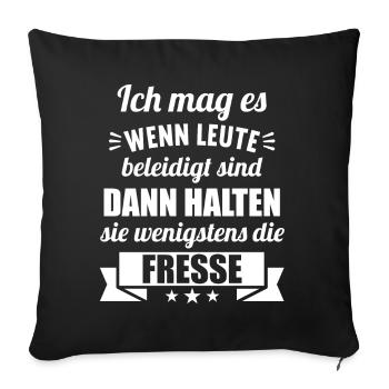 Ich mag es wenn Leute beleidigt sind halten Fresse - Sofakissenbezug 45 x 45 cm - Schwarz - Vorne