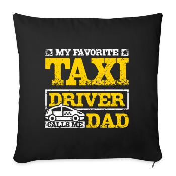 My favorite taxi driver calls me dad - Sofa pillowcase 17,3'' x 17,3'' (45 x 45 cm) - black - Front