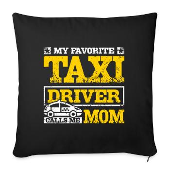 My favorite taxi driver calls me mom - Sofa pillowcase 17,3'' x 17,3'' (45 x 45 cm) - black - Front