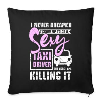 I grow up to be a sexy taxi driver - Sofa pillowcase 17,3'' x 17,3'' (45 x 45 cm) - black - Front