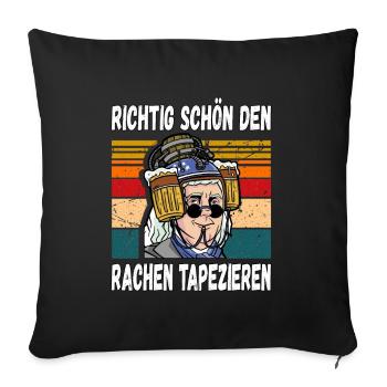 Richtig schön den Rachen Tapezieren Trinkspruch - Sofakissenbezug 45 x 45 cm - Schwarz - Vorne
