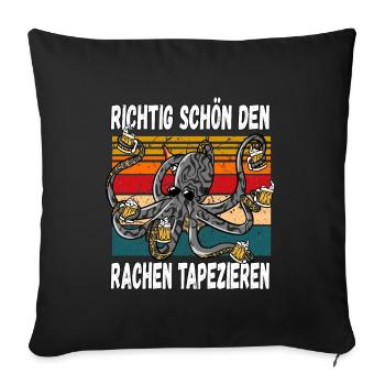 Richtig schön den Rachen Tapezieren Trinkspruch - Sofakissenbezug 45 x 45 cm - Schwarz - Vorne