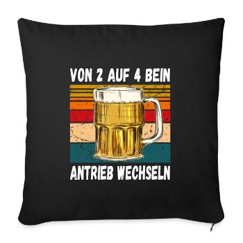 Von 2 auf 4 Bein Antrieb Wechseln Fun Trinkspruch - Sofakissenbezug 45 x 45 cm - Schwarz - Vorne
