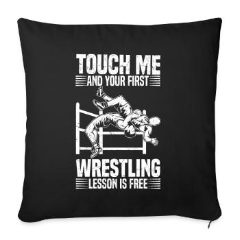 Berühre mich und deine erste Wrestling-Lektion ist - Sofakissenbezug 45 x 45 cm - Schwarz - Vorne