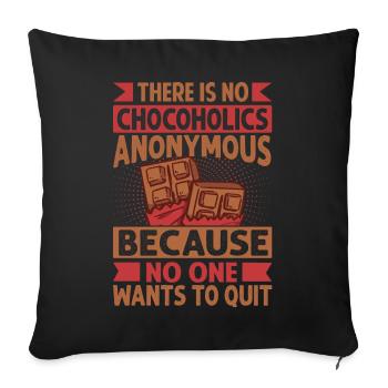 There Is No Chocoholics Anonymous - Funny Chocolat - Sofa pillowcase 17,3'' x 17,3'' (45 x 45 cm) - black - Front