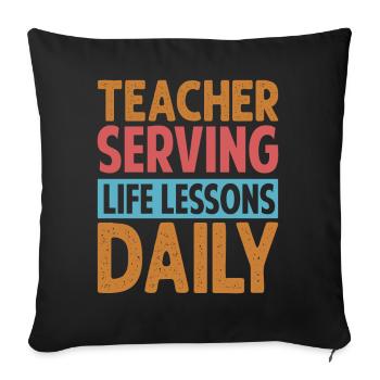 Enseignant servant des leçons de vie tous les jours - Maternelle - Housse de coussin décorative 45 x 45 cm - noir - Devant