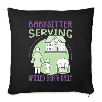 Babysitter Serving Spoiled Brats Daily - Funny Bab - Sofa pillowcase 17,3'' x 17,3'' (45 x 45 cm) - black - Front