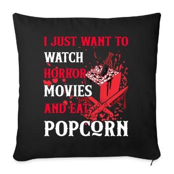 Je veux juste regarder des films d’horreur et manger du pop-corn - Housse de coussin décorative 45 x 45 cm - noir - Devant