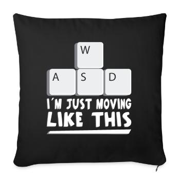 Gaming I ́m Just Moving Like This Gamer Video Game - Sofa pillowcase 17,3'' x 17,3'' (45 x 45 cm) - black - Front