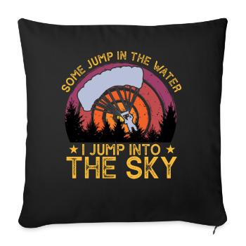 Some Jump In The Water I Jump Into The Sky - Sofa pillowcase 17,3'' x 17,3'' (45 x 45 cm) - black - Front