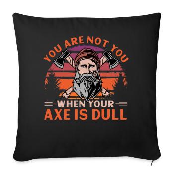 Vous n’êtes pas vous quand votre hache est terne - Housse de coussin décorative 45 x 45 cm - noir - Devant