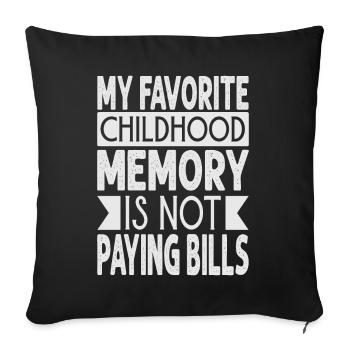 Mon souvenir d’enfance préféré est de ne pas payer de factures - - Housse de coussin décorative 45 x 45 cm - noir - Devant