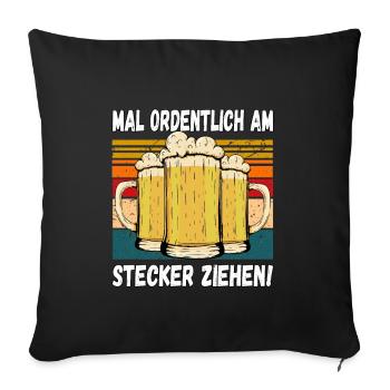 Mal Ordentlich am Stecker Ziehen! Witziger Spruch - Sofakissenbezug 45 x 45 cm - Schwarz - Vorne