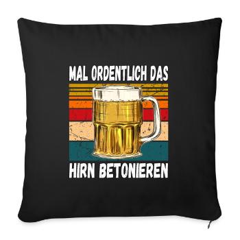 Mal Ordentlich das Hirn Betonieren Witziger Spruch - Sofakissenbezug 45 x 45 cm - Schwarz - Vorne