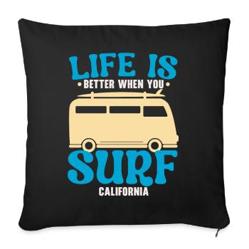 Life Is Better When You Surf USA California Surfe - Sofa pillowcase 17,3'' x 17,3'' (45 x 45 cm) - black - Front