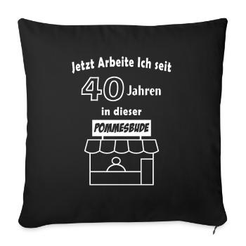 40 Jahre in einer Firma - Sofakissenbezug 45 x 45 cm - Schwarz - Vorne