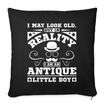 Look old but I'm an antique little boy - Sofakissenbezug 45 x 45 cm - Schwarz - Vorne