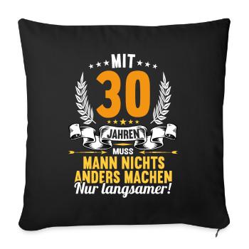Mit 30 nichts anders nur langsamer 30 Geburtstag - Sofakissenbezug 45 x 45 cm - Schwarz - Vorne