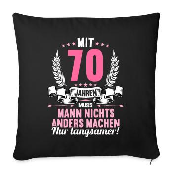 Mit 70 nichts anders nur langsamer 70 Geburtstag - Sofakissenbezug 45 x 45 cm - Schwarz - Vorne