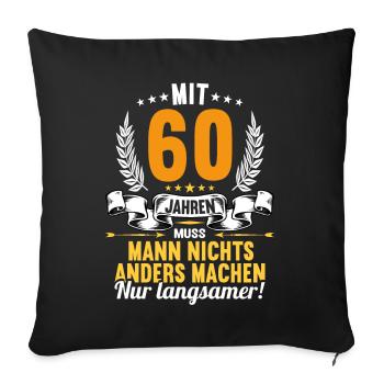 Mit 60 nichts anders nur langsamer 60 Geburtstag - Sofakissenbezug 45 x 45 cm - Schwarz - Vorne