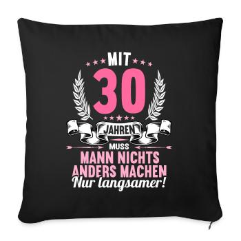 Mit 30 nichts anders nur langsamer 30 Geburtstag - Sofakissenbezug 45 x 45 cm - Schwarz - Vorne