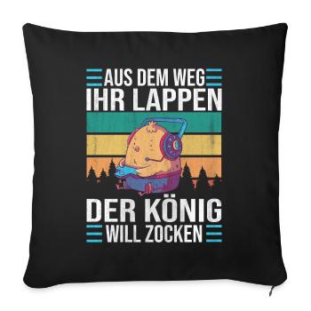 Aus Dem Weg Ihr Lappen der König Will Zocken Gamer - Sofakissenbezug 45 x 45 cm - Schwarz - Vorne