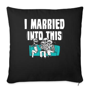 I Married Into This Family Sweet - Sofa pillowcase 17,3'' x 17,3'' (45 x 45 cm) - black - Front