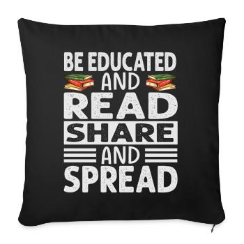 Be Educated And Read Share And Spread - Reading - - Sofa pillowcase 17,3'' x 17,3'' (45 x 45 cm) - black - Front