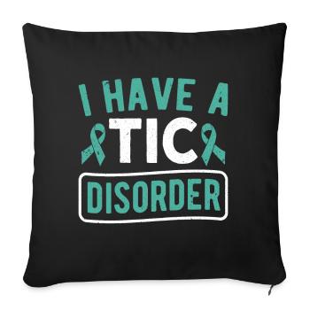 Tourettes Syndrome I Have A TIC Disorder Tourette - Sofa pillowcase 17,3'' x 17,3'' (45 x 45 cm) - black - Front