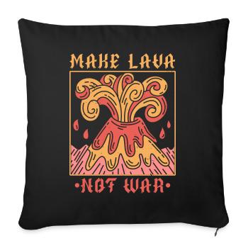 Macht Lava nicht Krieg Geologie Vulkanologie Vulka - Sofakissenbezug 45 x 45 cm - Schwarz - Vorne