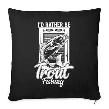 I'd Rather Be Trout Fishing Funny Fisherman Trout - Sofa pillowcase 17,3'' x 17,3'' (45 x 45 cm) - black - Front