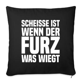 Scheisse Ist Wenn Der Furz Was Wiegt - Sofakissenbezug 45 x 45 cm - Schwarz - Vorne