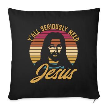 Vous avez tous sérieusement besoin de Jésus - Housse de coussin décorative 45 x 45 cm - noir - Devant