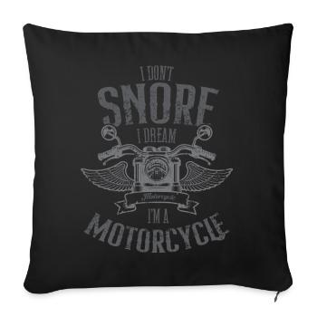 Ich schnarche nicht, ich träume, dass ich ein Motorrad bin lustig - Sofakissenbezug 45 x 45 cm - Schwarz - Vorne