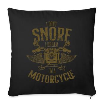 Ich schnarche nicht, ich träume, dass ich ein Motorrad bin lustig - Sofakissenbezug 45 x 45 cm - Schwarz - Vorne