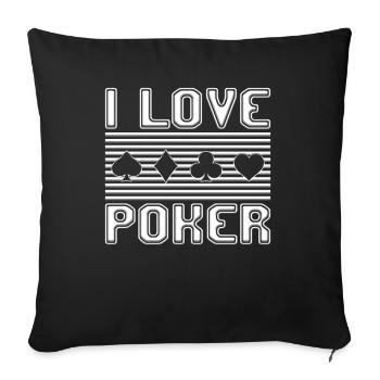 I love poker - Sofa pillowcase 17,3'' x 17,3'' (45 x 45 cm) - black - Front