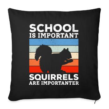 School is important, but squirrels are important - Sofa pillowcase 17,3'' x 17,3'' (45 x 45 cm) - black - Front