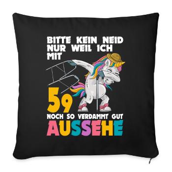 Bitte kein Neid weil mit 59 Jahren gut aussehe - Sofakissenbezug 45 x 45 cm - Schwarz - Vorne