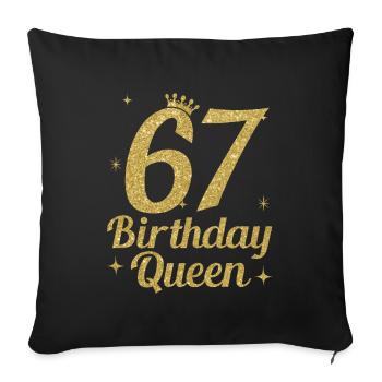 Birthday Queen 67 - Sofa pillowcase 17,3'' x 17,3'' (45 x 45 cm) - black - Front
