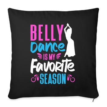 Belly Dance Is My Favorite Season Belly Dancing - Sofa pillowcase 17,3'' x 17,3'' (45 x 45 cm) - black - Front