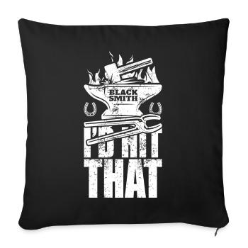 I'd Hit That Funny Blacksmith Metal Worker - Sofa pillowcase 17,3'' x 17,3'' (45 x 45 cm) - black - Front